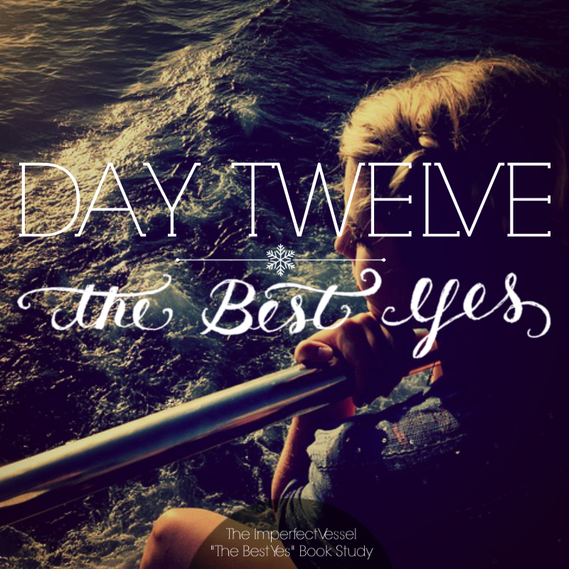 Day Twelve // The Best Yes