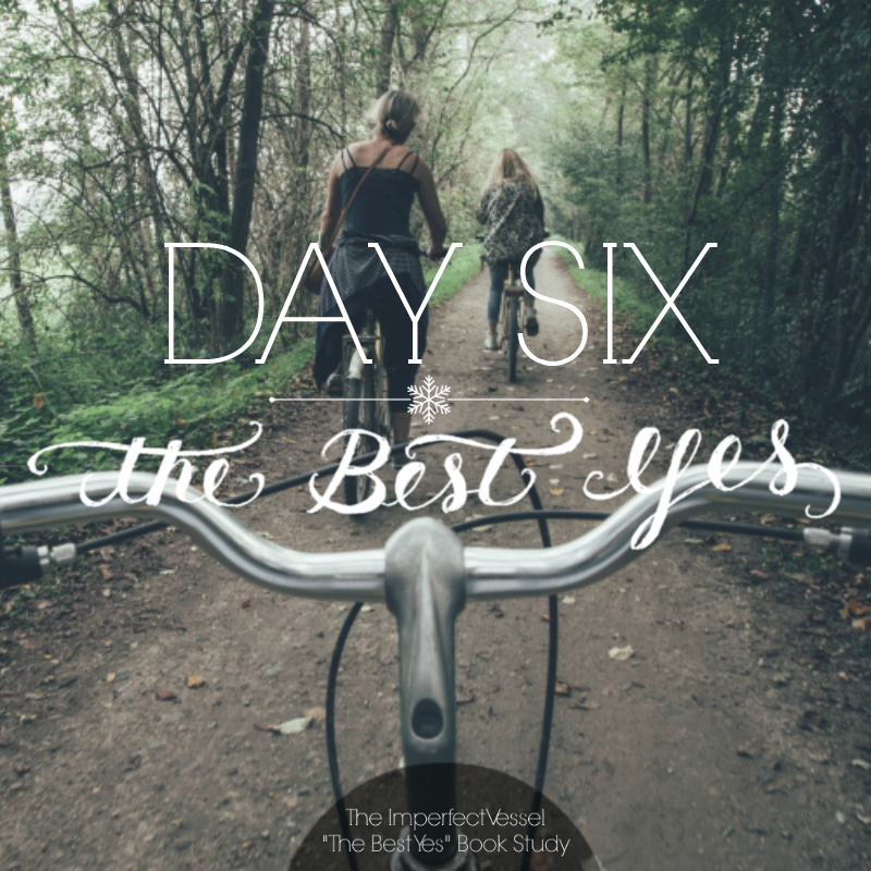 Day Six // The Best Yes