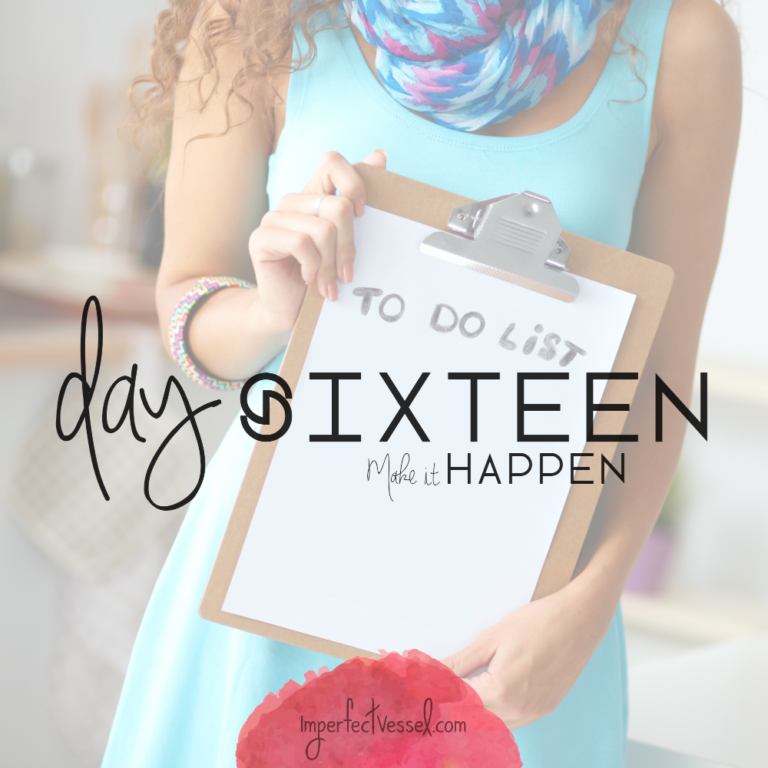 Day Sixteen // Make It Happen