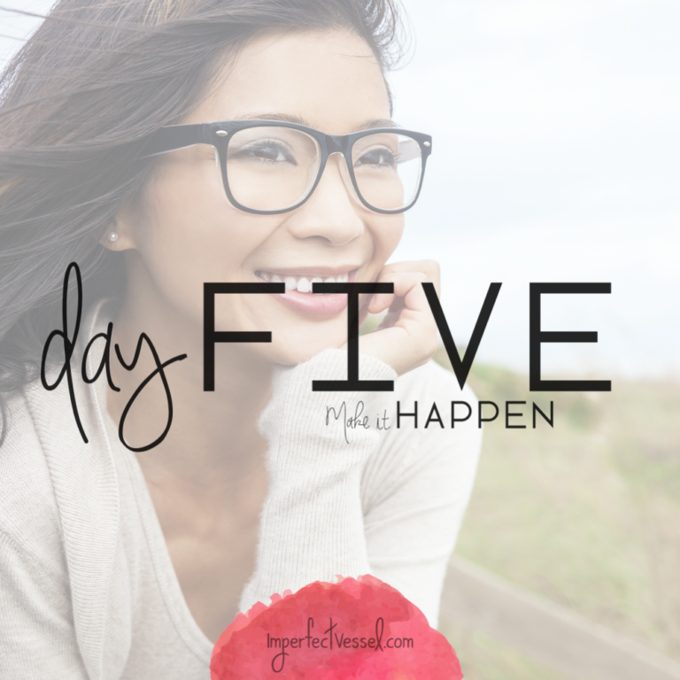 Day Five // Make It Happen