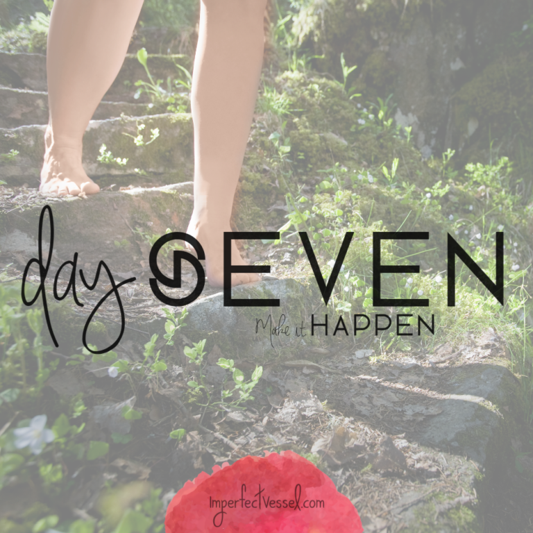 Day Seven // Make It Happen