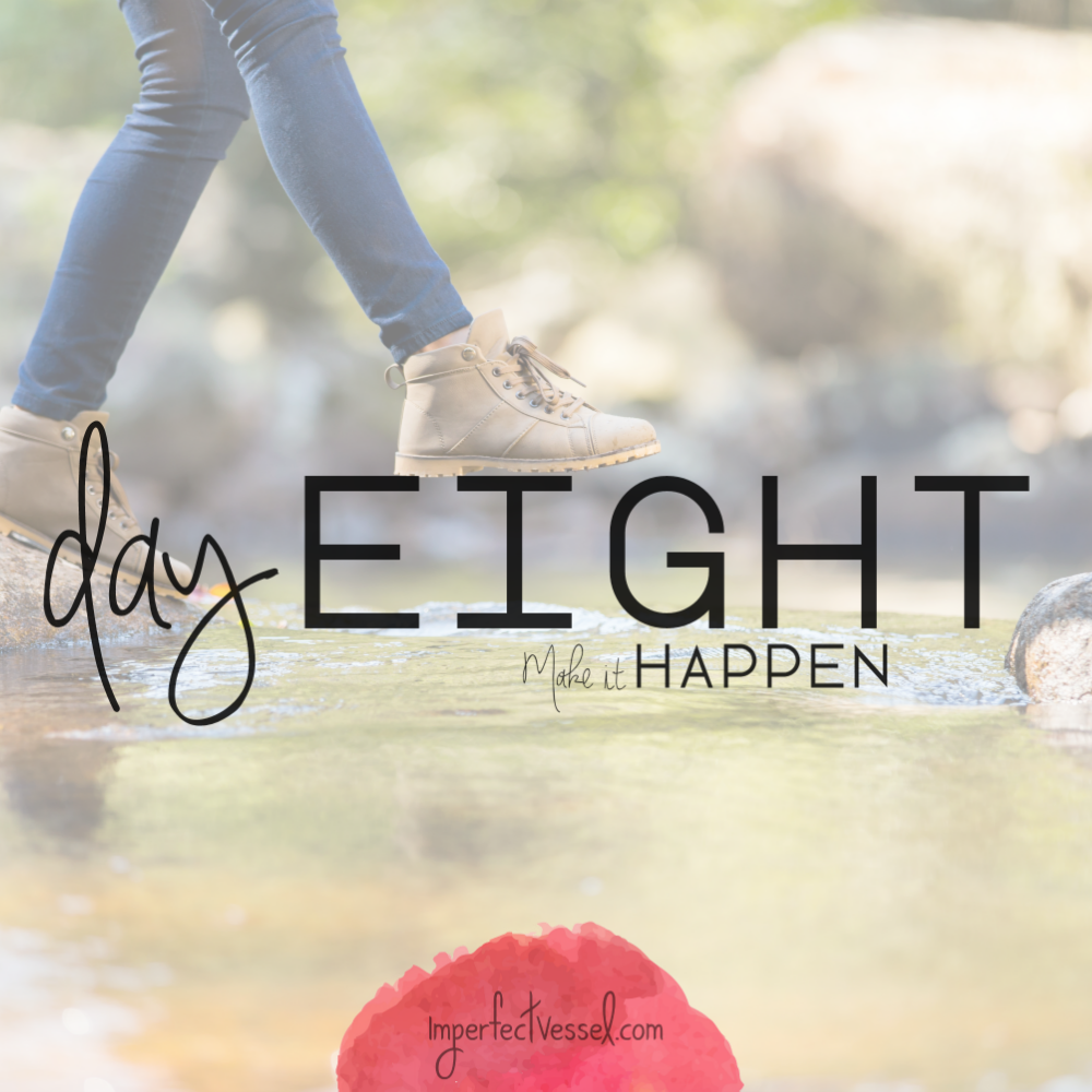 Day Eight // Make It Happen
