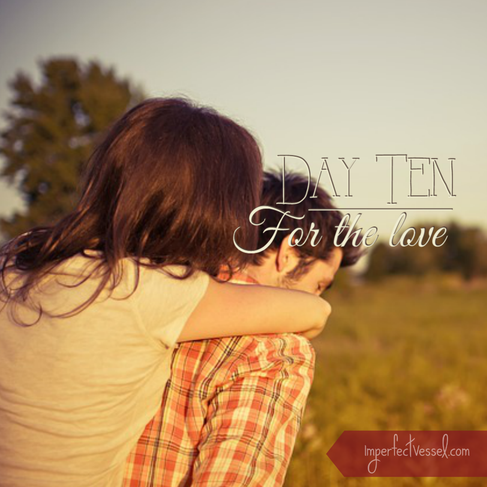 Day Ten // For the Love