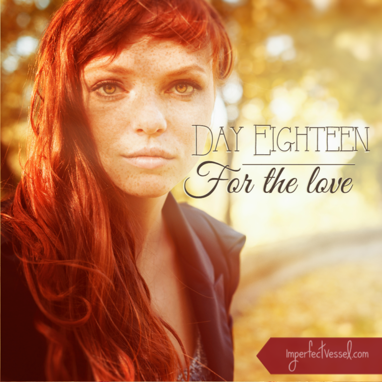 Day Eighteen // For the Love