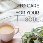 35 Ways to Care for Your Soul | Intentional Filling