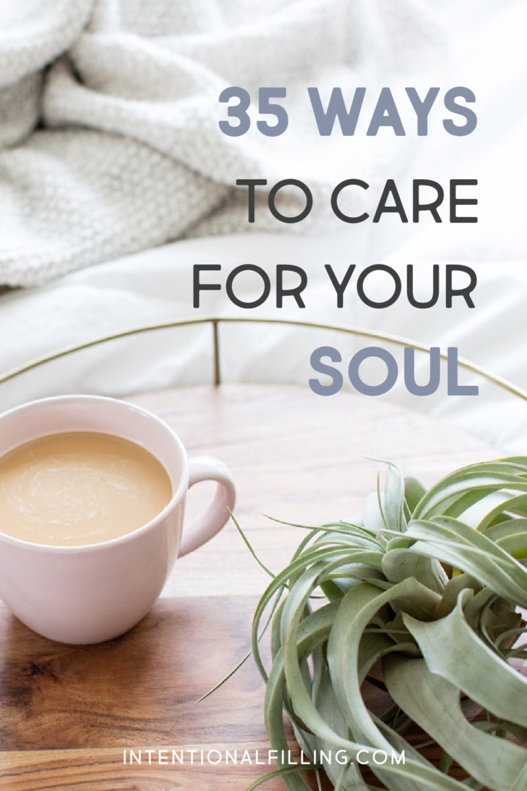 35 Ways to Care for Your Soul | Intentional Filling