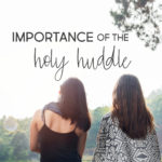 Importance of the Holy Huddle | Intentionalfilling.com