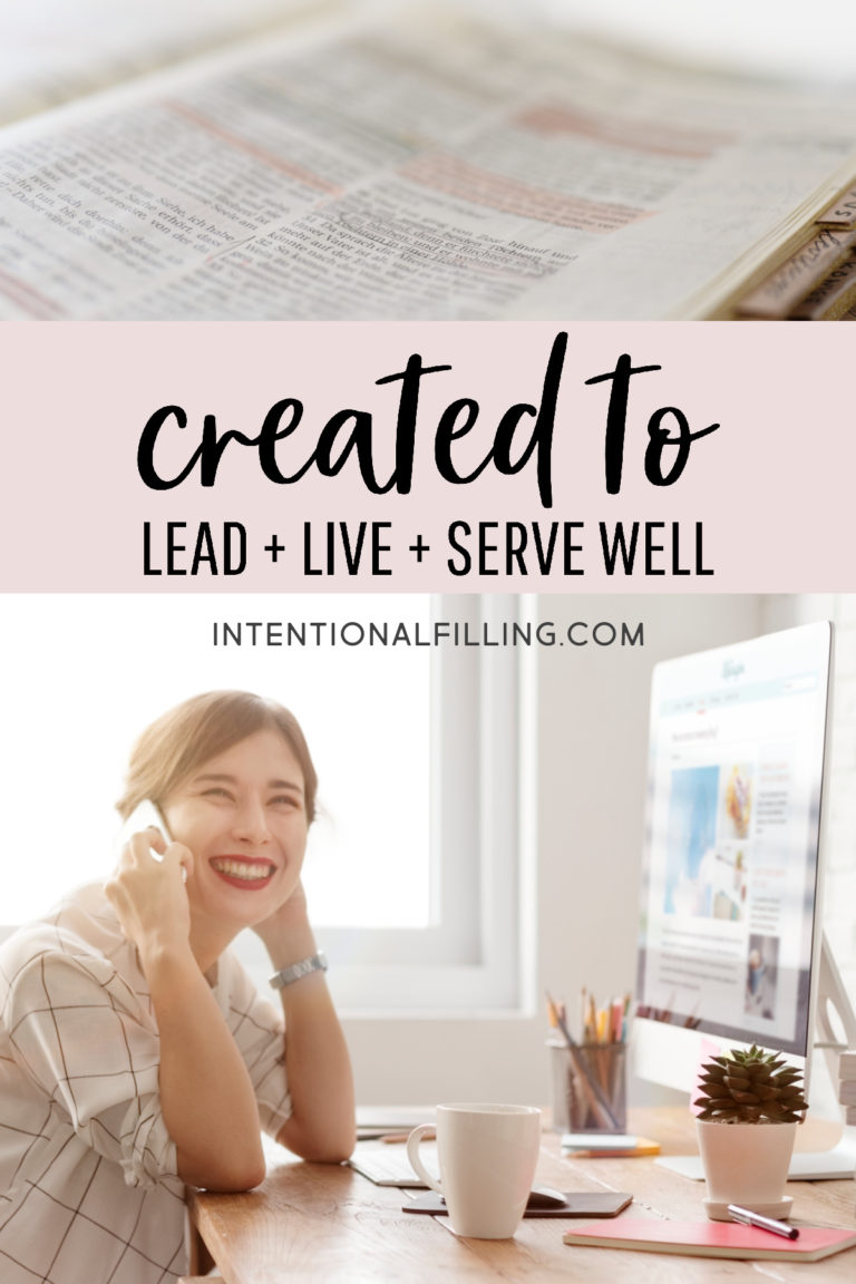Created to LEAD + LIVE + SERVE Others Well | Intentional Filling