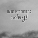 Living Into Christ's Victory | Intentional Filling