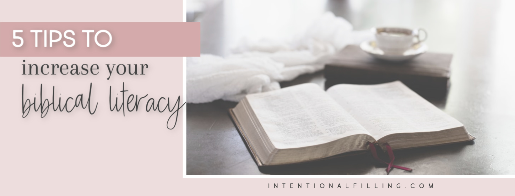 5 Tips to Increase Your Biblical Literacy | Intentionalfilling.com
