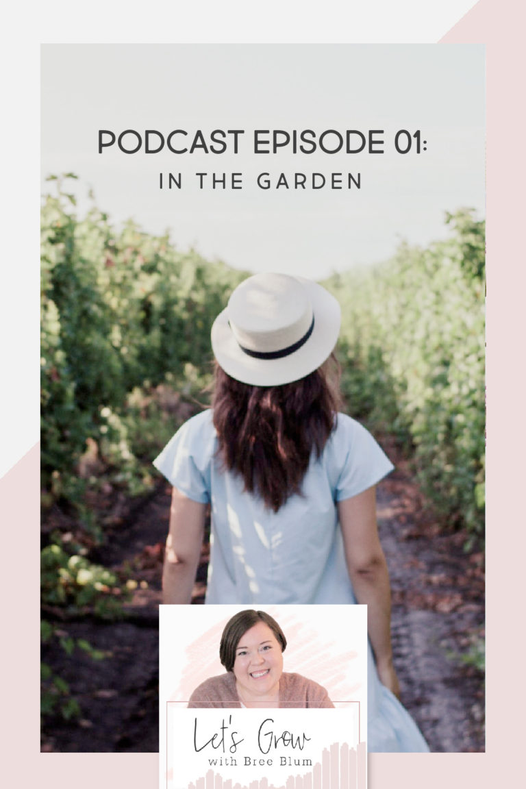 Let's Grow Podcast Episode 01: In the Garden | Intentionalfilling.com