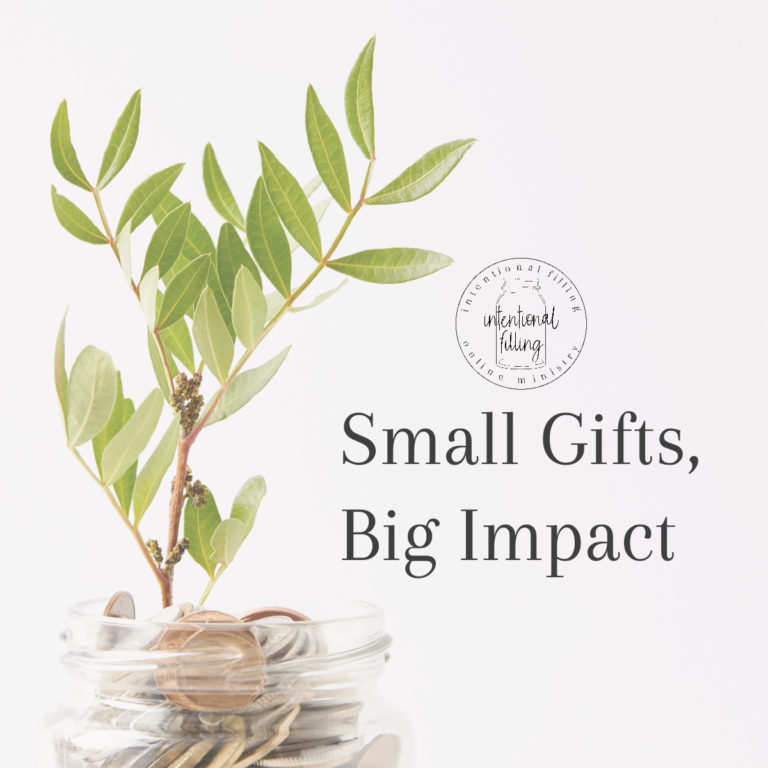 Small Gifts, Big Impact - Donate to Intentional Filling | Intentionalfilling.com