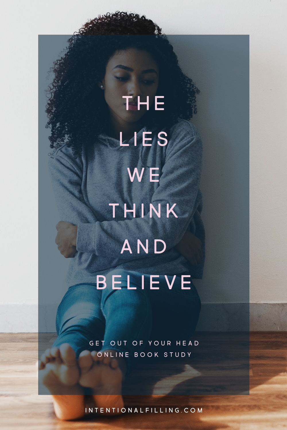 Week 1 : The Lies We Think and Believe - Get Out of Your Head Online Book Study | Intentionalfilling.com