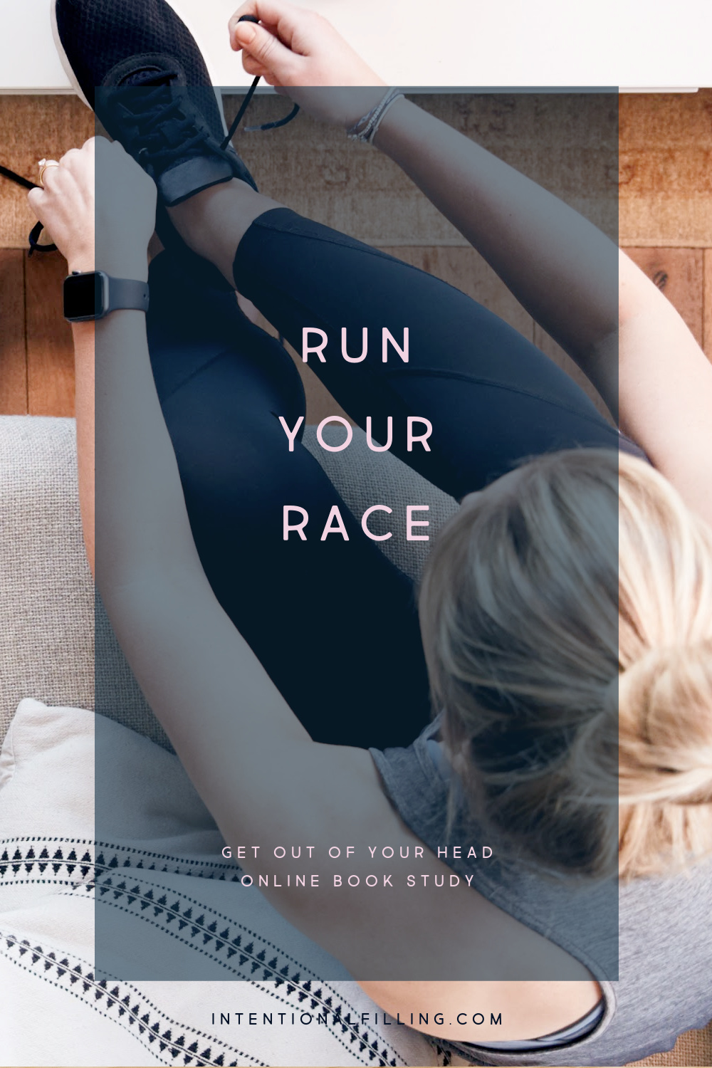 Week 6 : Run Your Race - Get Out of Your Head Online Book Study | Intentionalfilling.com