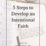 5 Steps to Develop an Intentional Faith - Paige Phillips | Intentional Filling