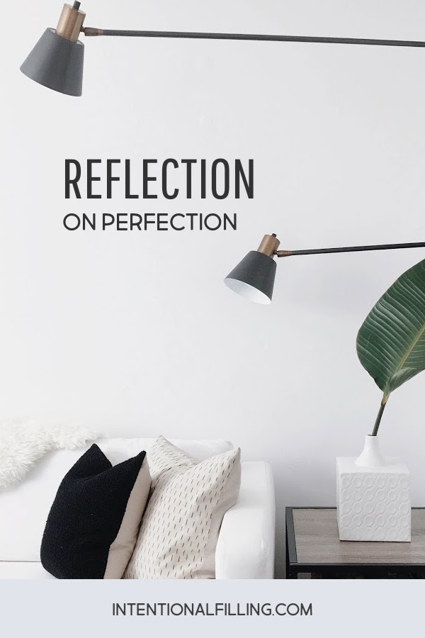 Reflection on Perfection | Intentionalfilling.com