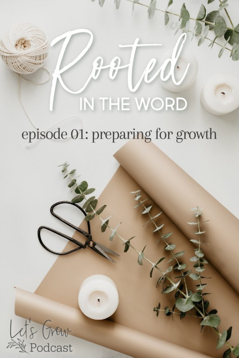 Rooted in the Word - Episode 01 - Preparing for Growth - Let's Grow Podcast with Bree | Intentionalfilling.com