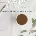 Rooted in the Word - Episode 04