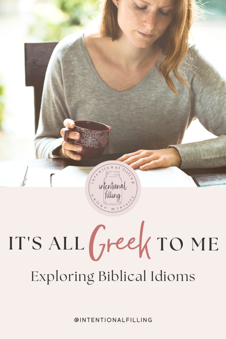 It's All Greek to Me: Exploring Biblical Idioms by Bree Blum | Intentionalfilling.com