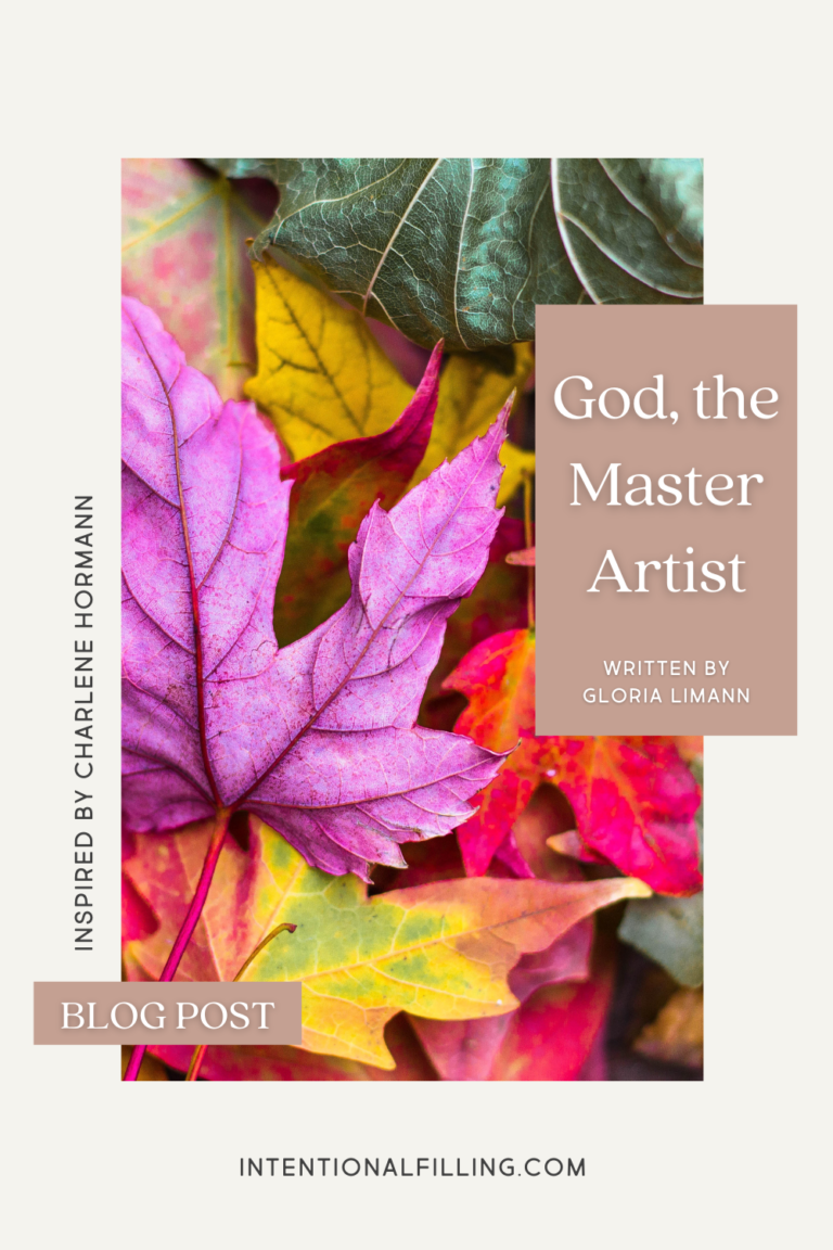 God, The Master Artist by Gloria Limann (Inspired by Charlene Hormann) | Intentionalfilling.com