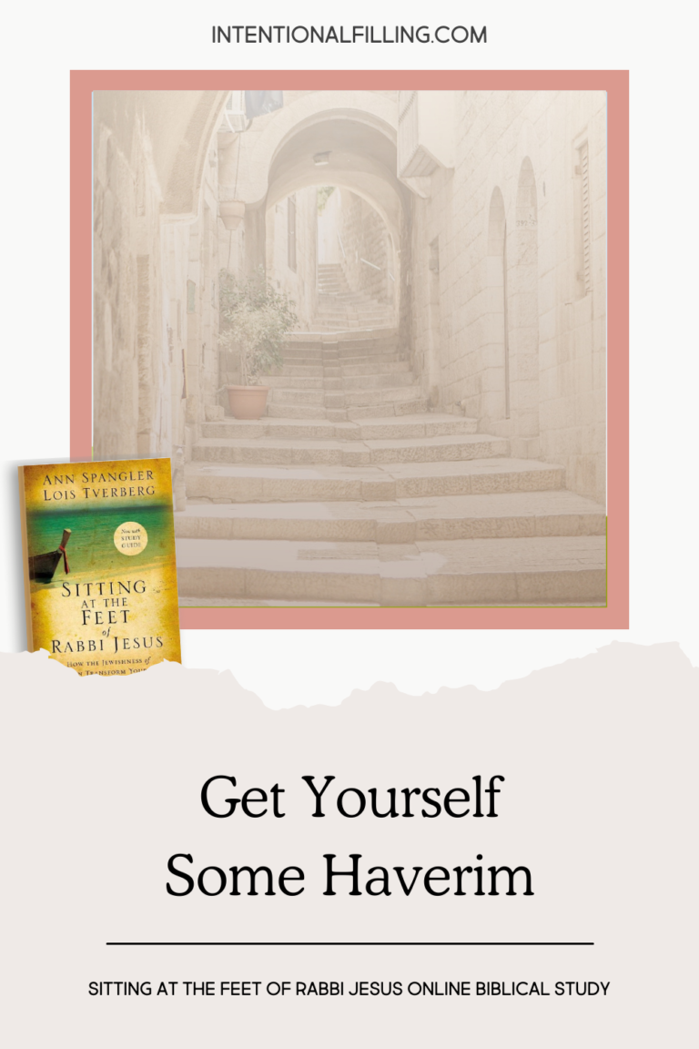 Get Yourself Some Haverim - Blog Post from "Sitting at the Feet of Rabbi Jesus" Online Study | Intentionalfilling.com