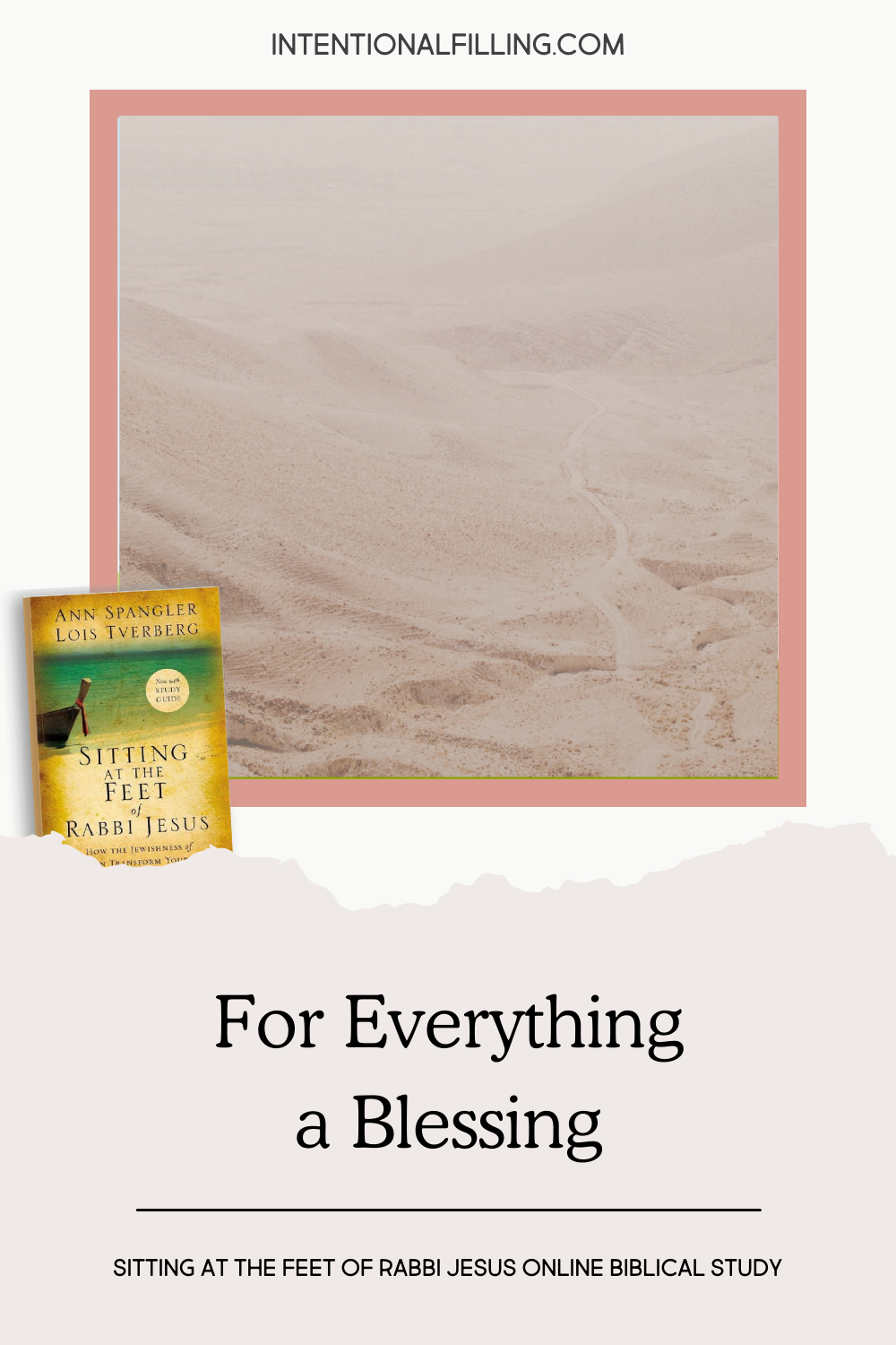 For Everything a Blessing - Blog Post from "Sitting at the Feet of Rabbi Jesus" Online Study | Intentionalfilling.com