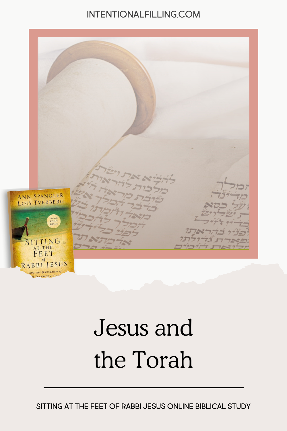 Jesus and the Torah - Blog Post from "Sitting at the Feet of Rabbi Jesus" Online Study | Intentionalfilling.com