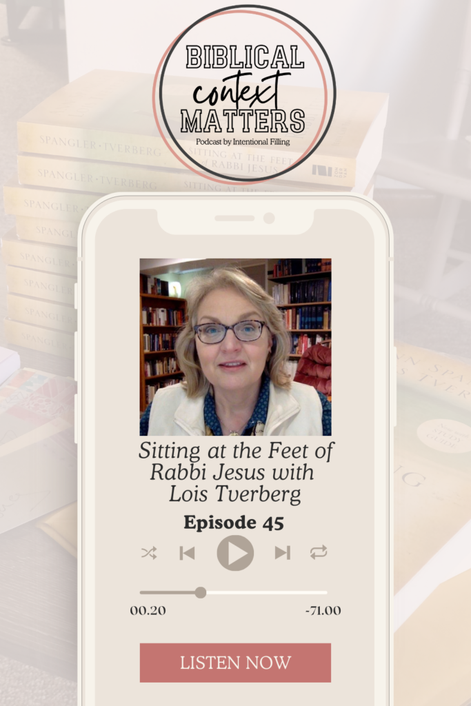 Episode 45: Sitting at the Feet of Rabbi Jesus with Lois Tverberg - Let's Grow Podcast with Bree | Intentionalfilling.com