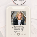 Episode 54: Wealth of the Wilderness with Rebekah Joy - Let's Grow Podcast with Bree | Intentionalfilling.com