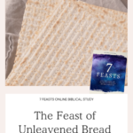 The Feast of Unleavened Bread - 7 Feasts Online Biblical Study | Intentionalfilling.com