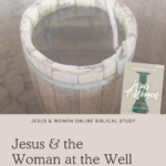 Jesus and the Woman at the Well - Jesus & Women Online Study | Intentionalfilling.com