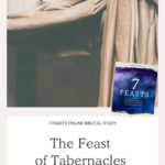 The Feast of Tabernacles - 7 Feasts Online Biblical Study | Intentionalfilling.com