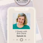 7 Feasts with Erin Davis on the Let's Grow with Bree Podcast | Intentionalfilling.com
