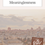 The Gospel on the Ground Online Biblical Study - Meaning Invades Meaninglessness | Intentionalfilling.com