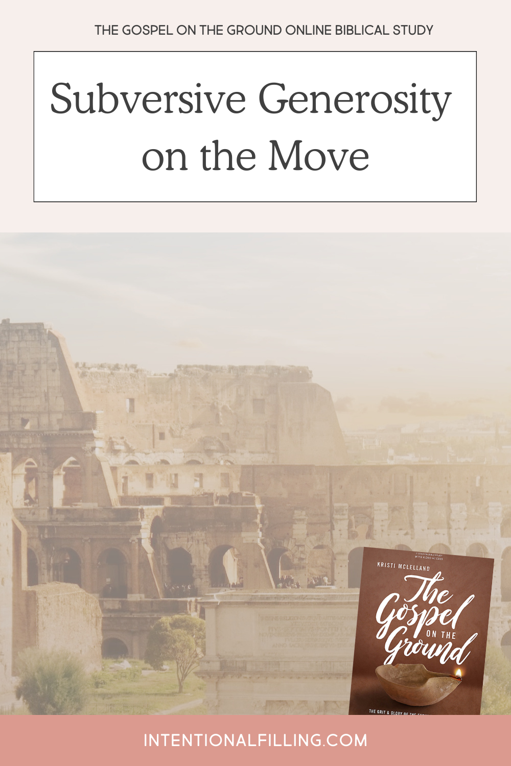 The Gospel on the Ground Online Biblical Study - Subversive Generosity on the Move | Intentionalfilling.com