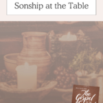 The Gospel on the Ground Online Biblical Study - Orphans Find Sonship at the Table | Intentionalfilling.com