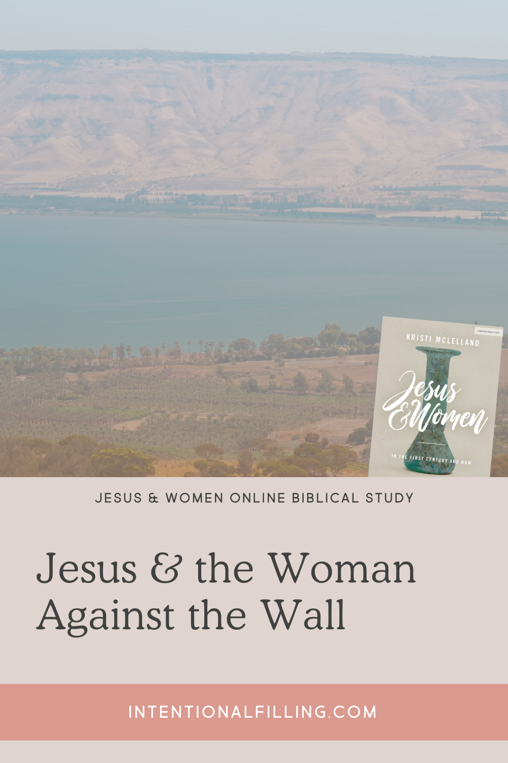 Jesus and the Woman Against the Wall - Jesus & Women Online Study | Intentionalfilling.com
