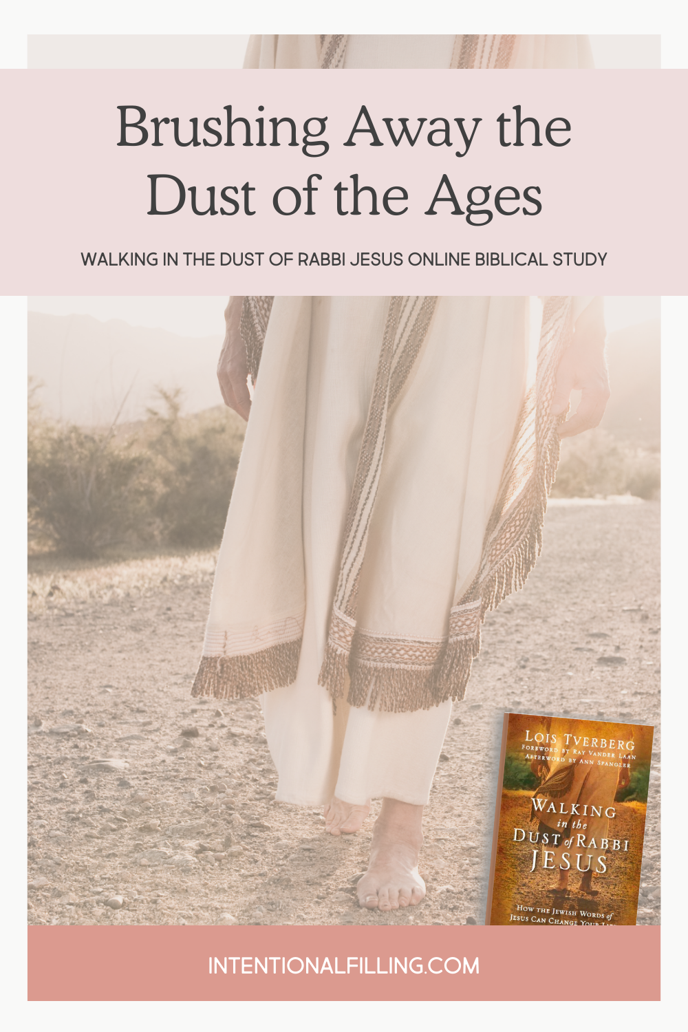 Week One - Brushing Away the Dust of Ages from "Walking in the Dust of Rabbi Jesus" Online Biblical Study hosted by Intentional Filling