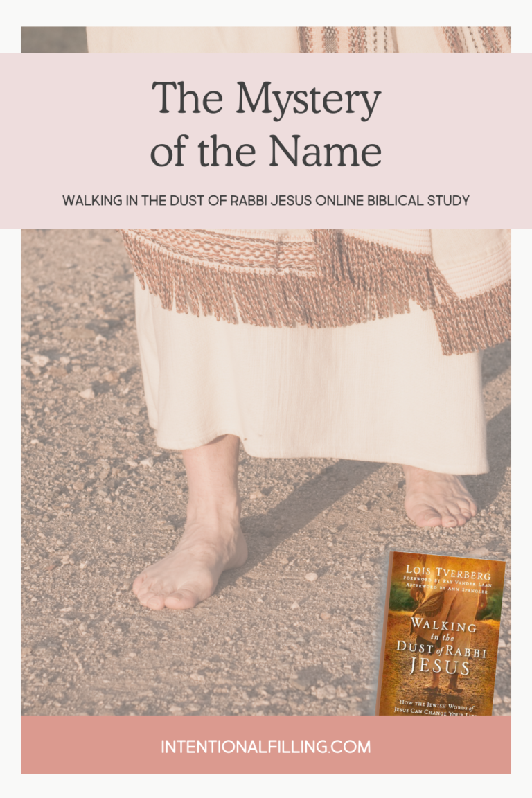 Week Three - The Mystery of the Name from "Walking in the Dust of Rabbi Jesus" Online Biblical Study hosted by Intentional Filling