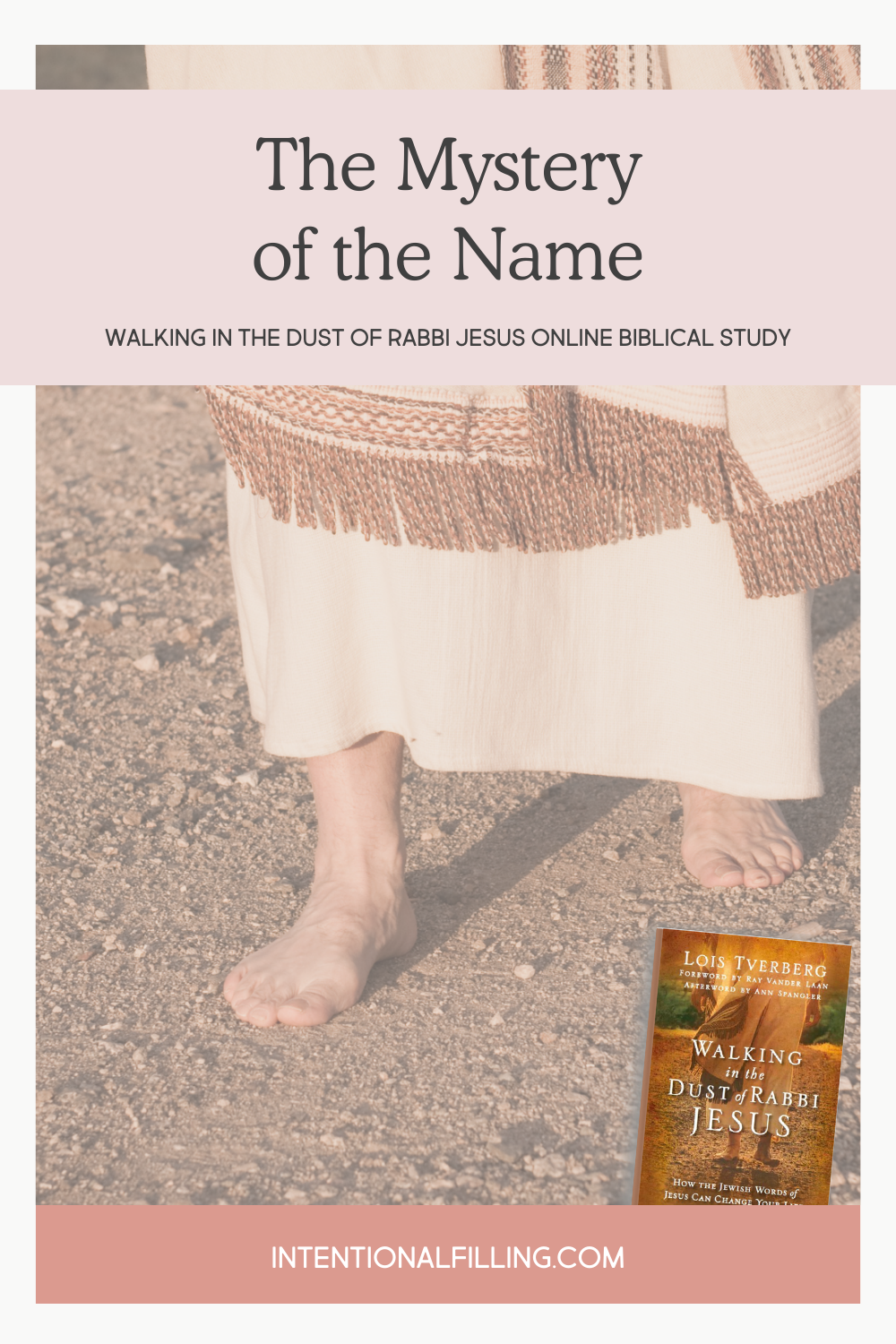 Week Three - The Mystery of the Name from "Walking in the Dust of Rabbi Jesus" Online Biblical Study hosted by Intentional Filling