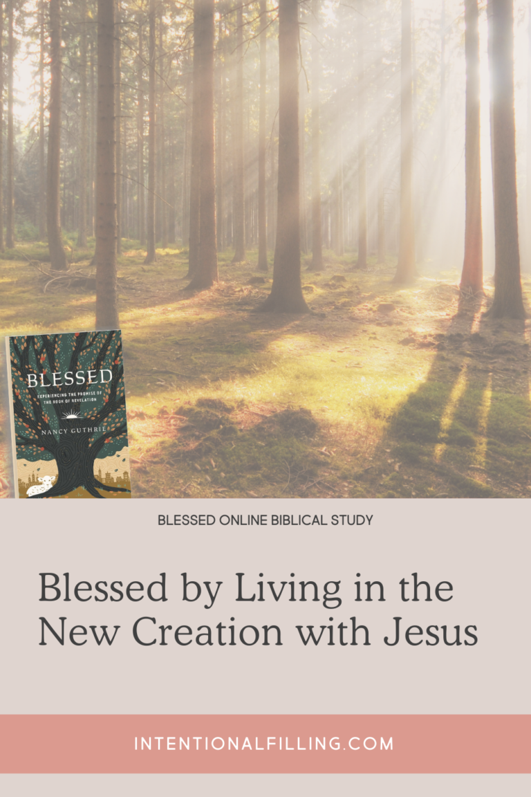 Blessed by Living in the New Creation with Jesus - Blessed Online Biblical Study | Intentionalfilling.com