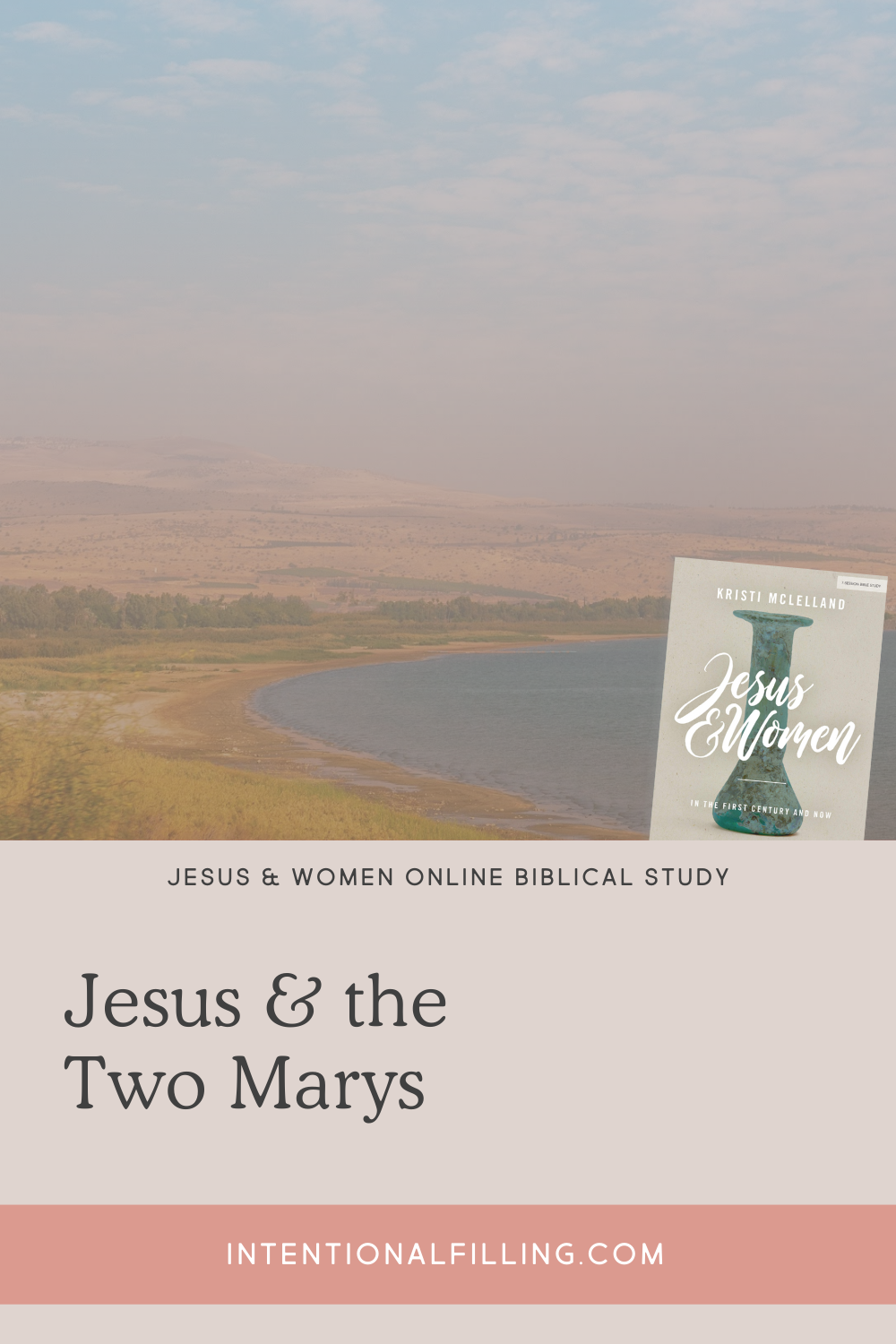 Jesus and the Tale of Two Marys - Jesus & Woman Online Study | Intentionalfilling.com