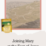 Joining Mary at the Feet of Jesus - Blog Post from "Sitting at the Feet of Rabbi Jesus" Online Study | Intentionalfilling.com