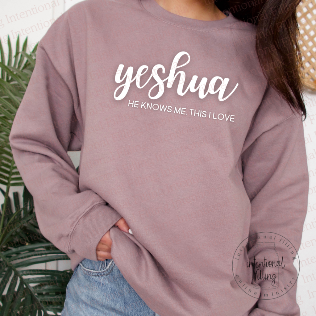 Yeshua: He knows me, this I love - Crewneck Sweatshirt | Intentionalfilling.com