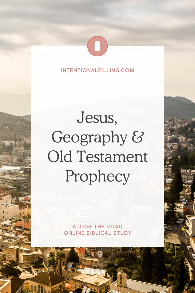 Jesus, Geography & Old Testament Prophecy - from the Along the Road Online Biblical Study | Intentionalfilling.com