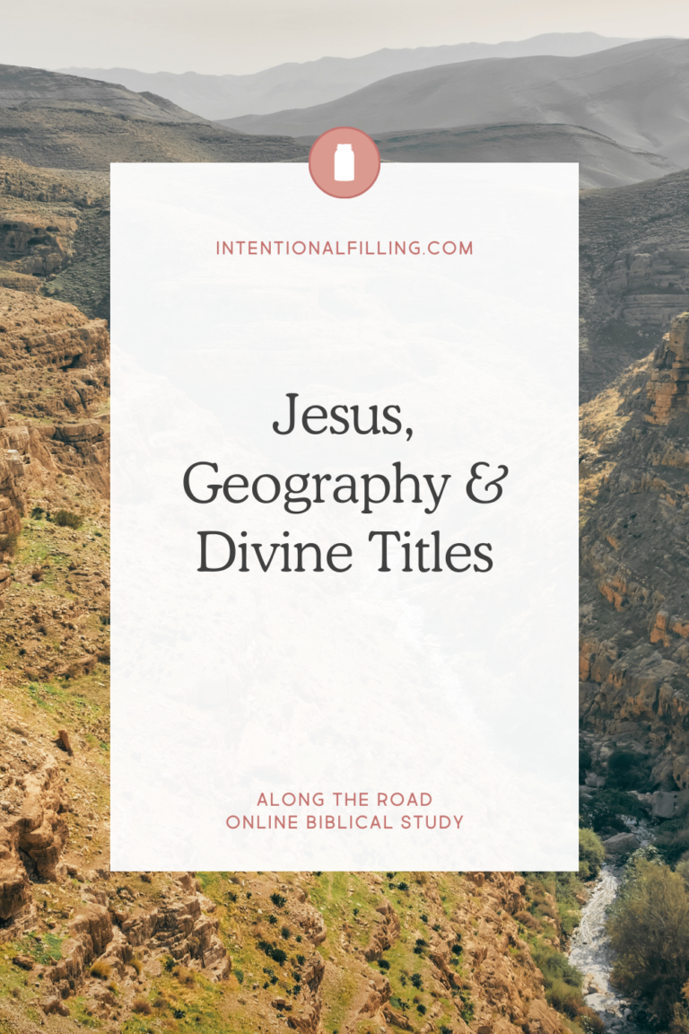 Jesus, Geography & Divine Titles - from the Along the Road Online Biblical Study | Intentionalfilling.com
