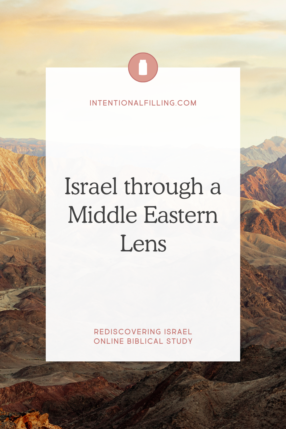 Israel Through a Middle Eastern Lens - Rediscovering Israel Online Biblical Study | Intentionalfilling.com