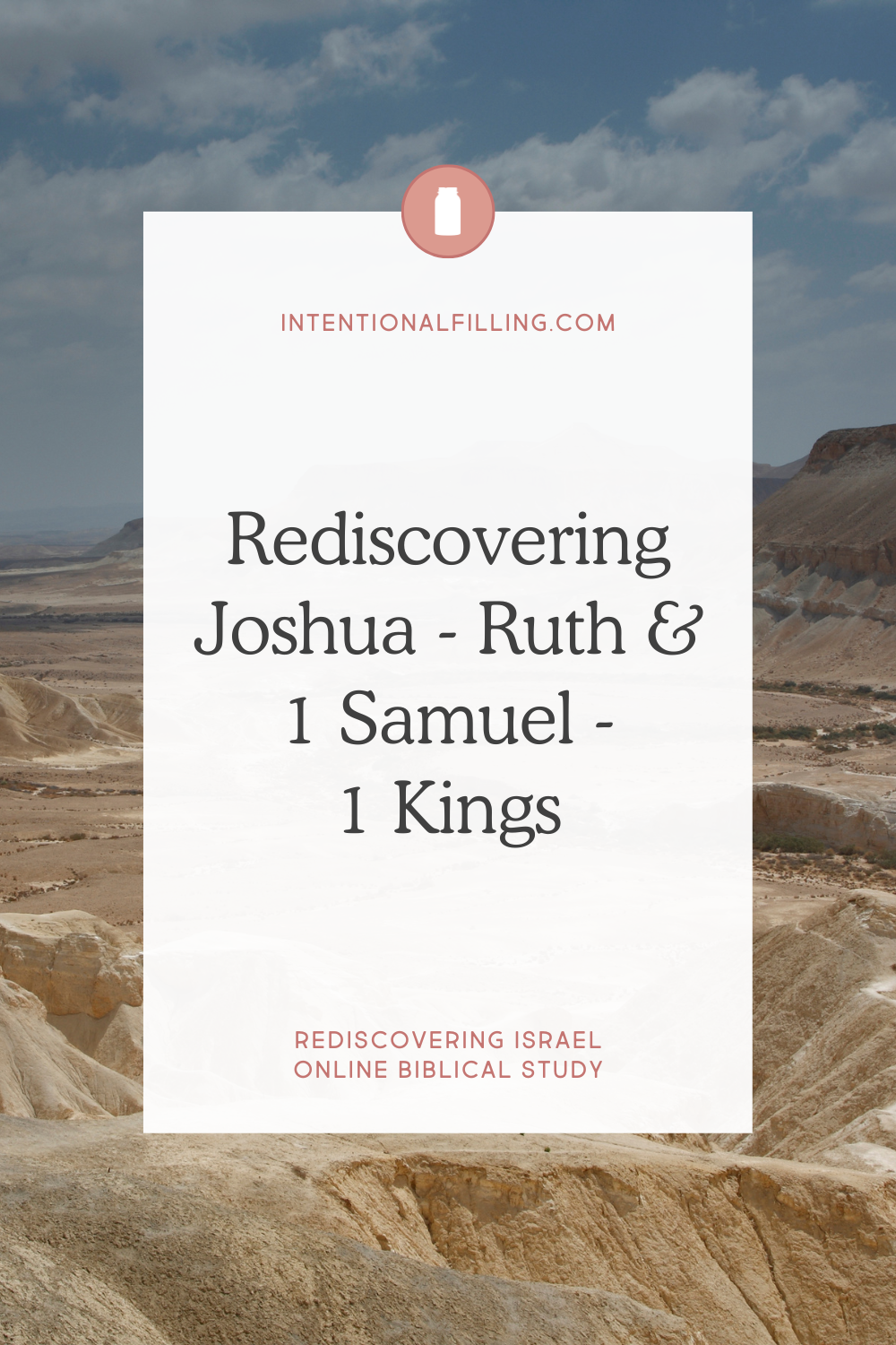 Rediscovering Joshua-Ruth & 1 Samuel-1Kings - Rediscovering Israel Online Biblical Study | Intentionalfilling.com