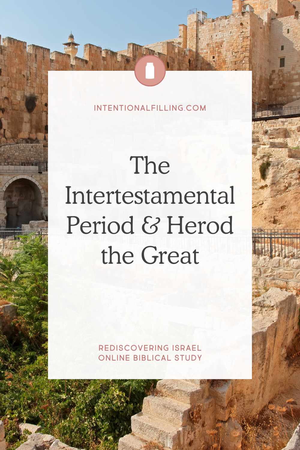 The Intertestamental Period & King Herod - Rediscovering Israel Online Biblical Study | Intentionalfilling.com