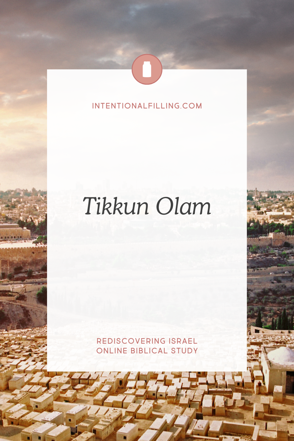 Tikkun Olam - Repairing the World - Rediscovering Israel Online Biblical Study | Intentionalfilling.com